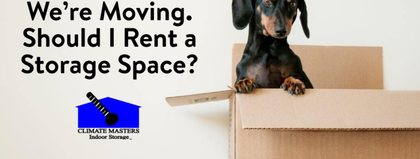 We’re Moving. Should I Rent a Storage Space?