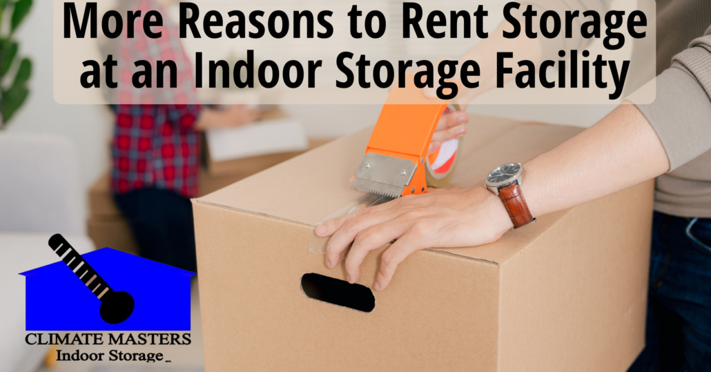 More Reasons to Rent Storage at an Indoor Storage Facility