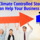 How Climate Controlled Storage Can Help Your Business