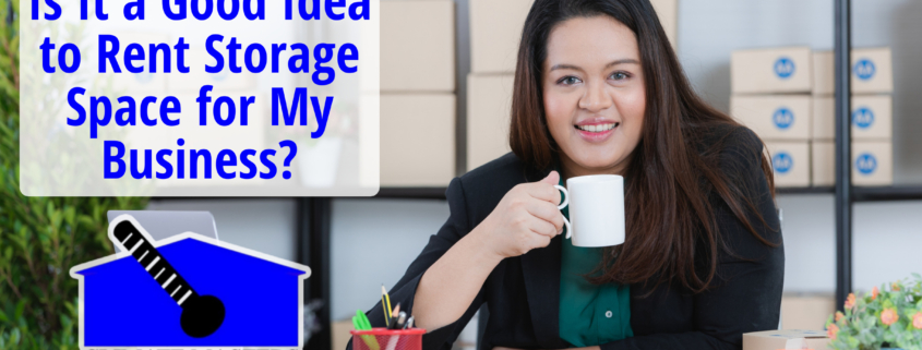 Is It a Good Idea to Rent Storage Space for My Business?