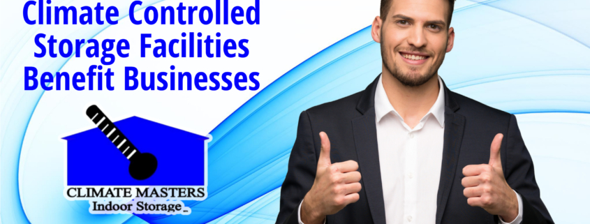 Climate Controlled Storage Facilities Benefit Businesses