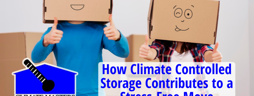 How Climate Controlled Storage Contributes to a Stress-Free Move