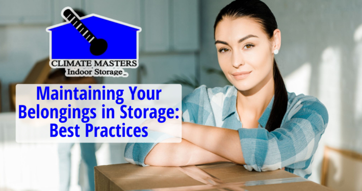 Maintaining Your Belongings in Storage: Best Practices