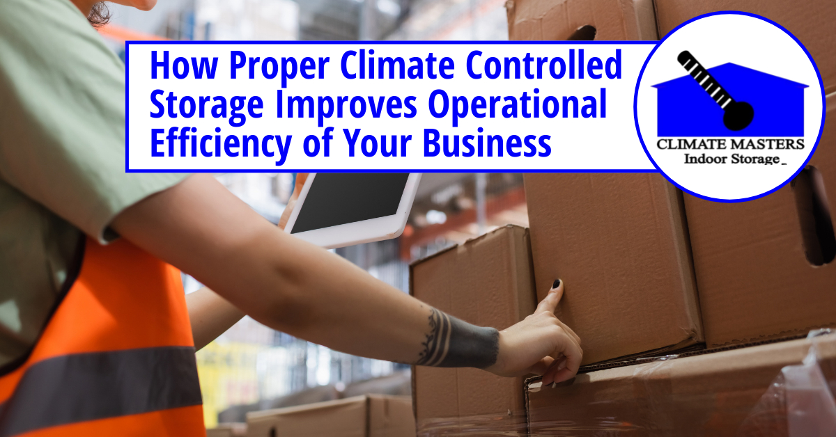 How Proper Climate Controlled Storage Improves Operational Efficiency