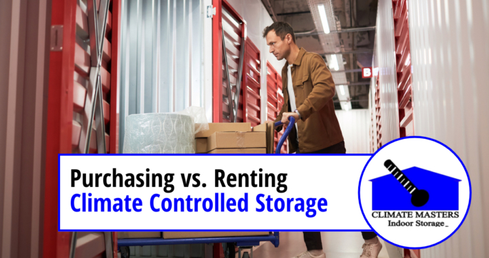 Purchasing vs. Renting Climate Controlled Storage Space