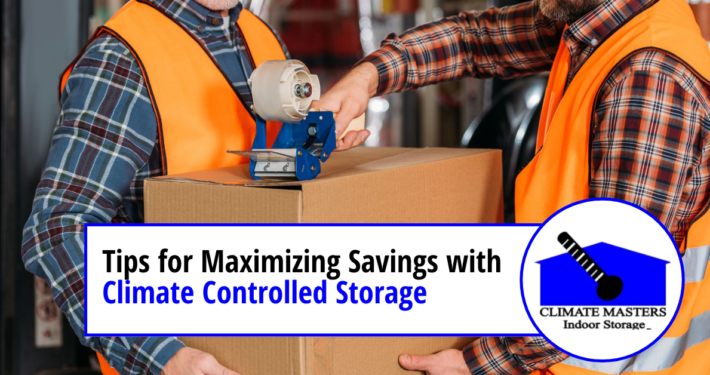 Tips for Maximizing Savings with Climate Controlled Storage
