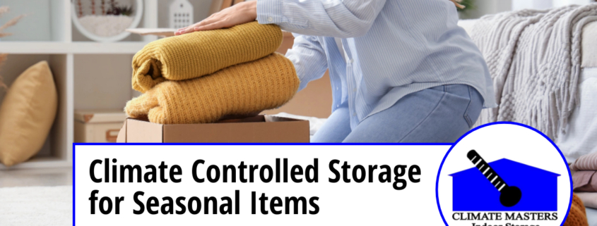 Climate Controlled Storage for Seasonal Items