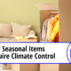 Why Seasonal Items Require Climate Control