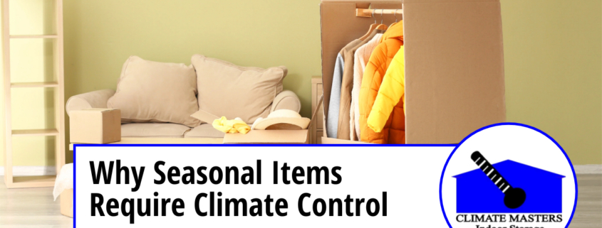 Why Seasonal Items Require Climate Control