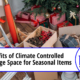 Benefits of Climate Controlled Storage Space for Seasonal Items