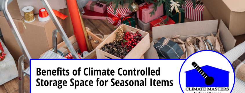 Benefits of Climate Controlled Storage Space for Seasonal Items