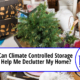 Climate Controlled Storage Space Help Me Declutter My Home